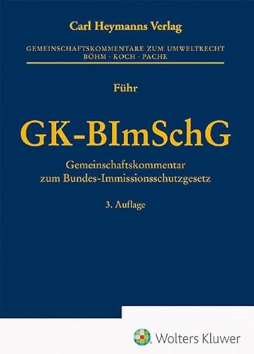 GK-BImSchG: Gemeinschaftskommentar zum Bundes- Immissionsschutzgesetz