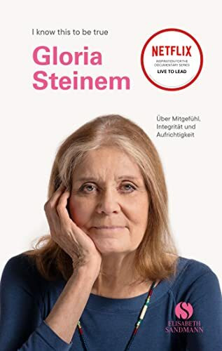 GLORIA STEINEM: �ber Mitgef�hl, Integrit�t und Aufrichtigkeit | Bemerkenswertes Gespr�ch mit d...