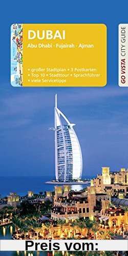 GO VISTA: Reiseführer Dubai: Mit Abu Dhabi, Fujairah, Ajman - Mit Faltkarte und 3 Postkarten
