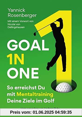 GOAL IN ONE: So erreichst Du mit Mentaltraining Deine Ziele im Golf (go! LiveVerlag)