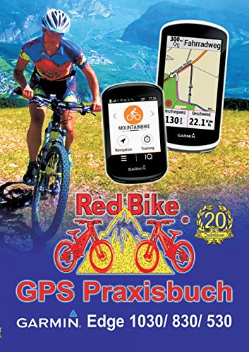GPS Praxisbuch Garmin Edge 1030: & Edge 830, Edge 530: Funktionen, Einstellungen & Navigation (GPS Praxisbuch-Reihe von Red Bike)