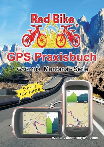 GPS Praxisbuch Garmin Montana - Serie: Einer für alles (GPS Praxisbuch-Reihe von Red Bike) von Books on Demand GmbH