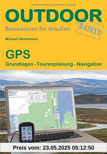 GPS: Grundlagen Tourenplanung Navigation (Basiswissen für draußen)