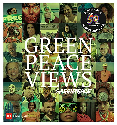 GREENpeace VIEWS: Hope in action - 50 Jahre GREENPEACE von Delius Klasing Vlg GmbH