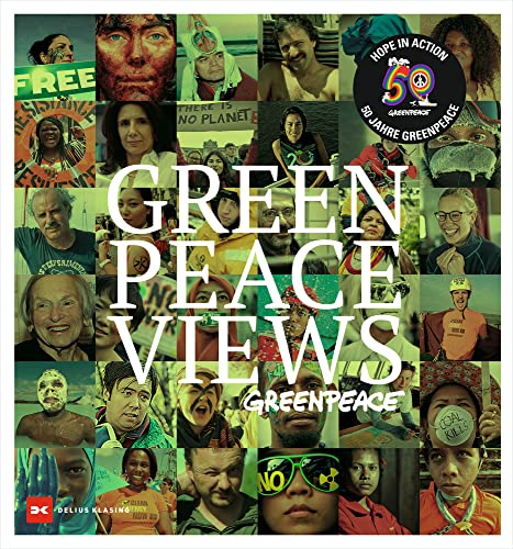 GREENpeace VIEWS: Hope in action - 50 Jahre GREENPEACE GREENpeace VIEWS: Hope in action - 50 Jahre GREENPEACE