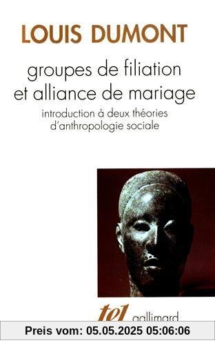 GROUPES DE FILIATION ET ALLIANCE DE MARIAGE. Introduction à deux théories d'anthropologie sociale (Tel)