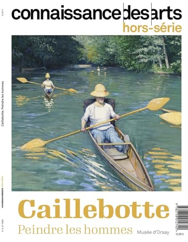 GUSTAVE CAILLEBOTTE -PEINDRE LES HOMMES: GUSTAVE CAILLEBOTTE -PEINDRE LES HOMMES