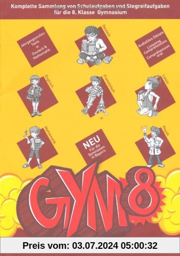 GYM 8. Komplette Sammlung von Schulaufgaben und Stegreifaufgaben für die 8. Klasse des achtjährigen Gymnasiums. Mit integriertem Aufgabenteil und separatem Lösungsheft