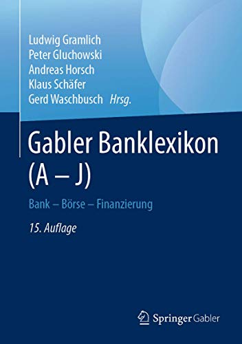 Gabler Banklexikon (A – J): Bank – Börse – Finanzierung