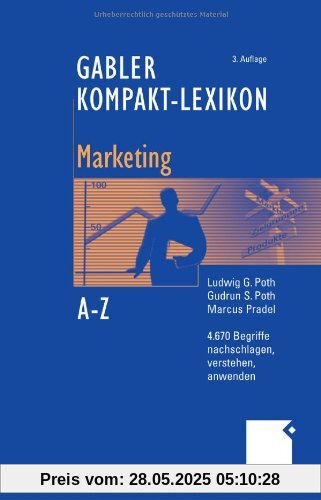 Gabler Kompakt-Lexikon Marketing: 4.670 Begriffe aus den Bereichen Marketing, Medien- und Kommunikationswirtschaft nachschlagen, verstehen, anwenden: 4.670 Begriffe nachschlagen, verstehen, anwenden