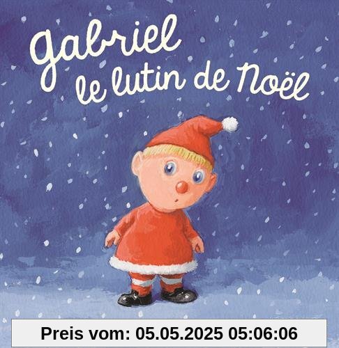 Gabriel, le lutin de Noël Gabriel, le lutin de Noël