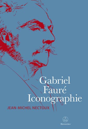 Gabriel Fauré. Iconographie von Bärenreiter