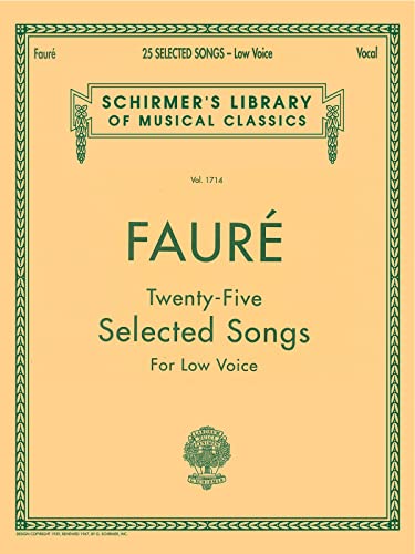 Gabriel Faure: Twenty-Five Selected Songs: For Low Voice (Schirmer's Library of Musical Classics)