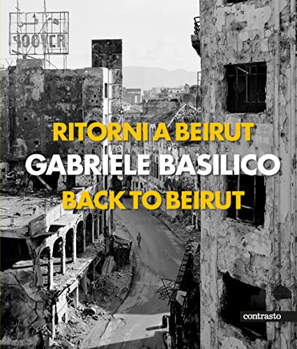 Gabriele Basilico (Bilingual edition): Back to Beirut