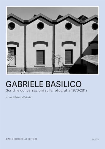 Gabriele Basilico. Scritti e conversazioni sulla fotografia 1970-2012 Gabriele Basilico. Scritti e conversazioni sulla fotografia 1970-2012 von Dario Cimorelli Editore