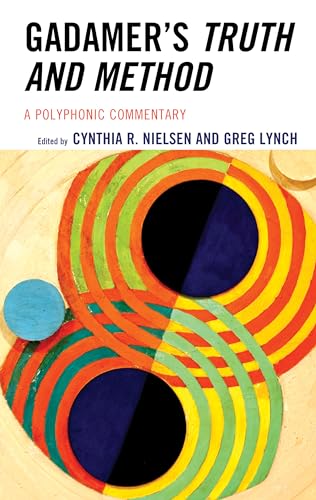 Gadamer's Truth and Method: A Polyphonic Commentary von Rowman & Littlefield Publishers