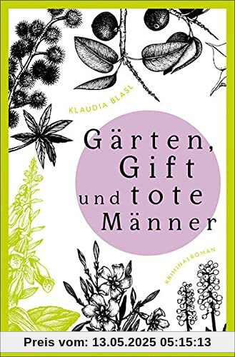 Gärten, Gift und tote Männer: Kriminalroman