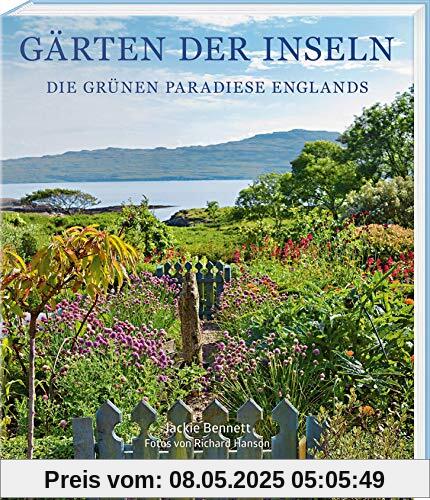 Gärten der Inseln: Die grünen Paradiese Englands