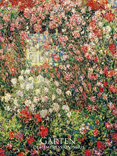 Gärten des Impressionismus 2022 - Bild-Kalender 42x56 cm - Kunst-Kalender - Wand-Kalender - Malerei - Alpha Edition von Alpha Edition