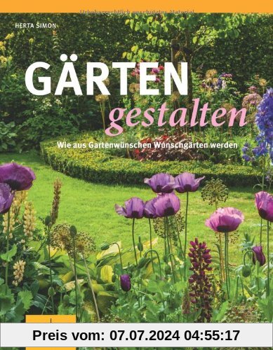 Gärten gestalten: Wie aus Gartenwünschen Wunschgärten werden (GU Garten Extra)