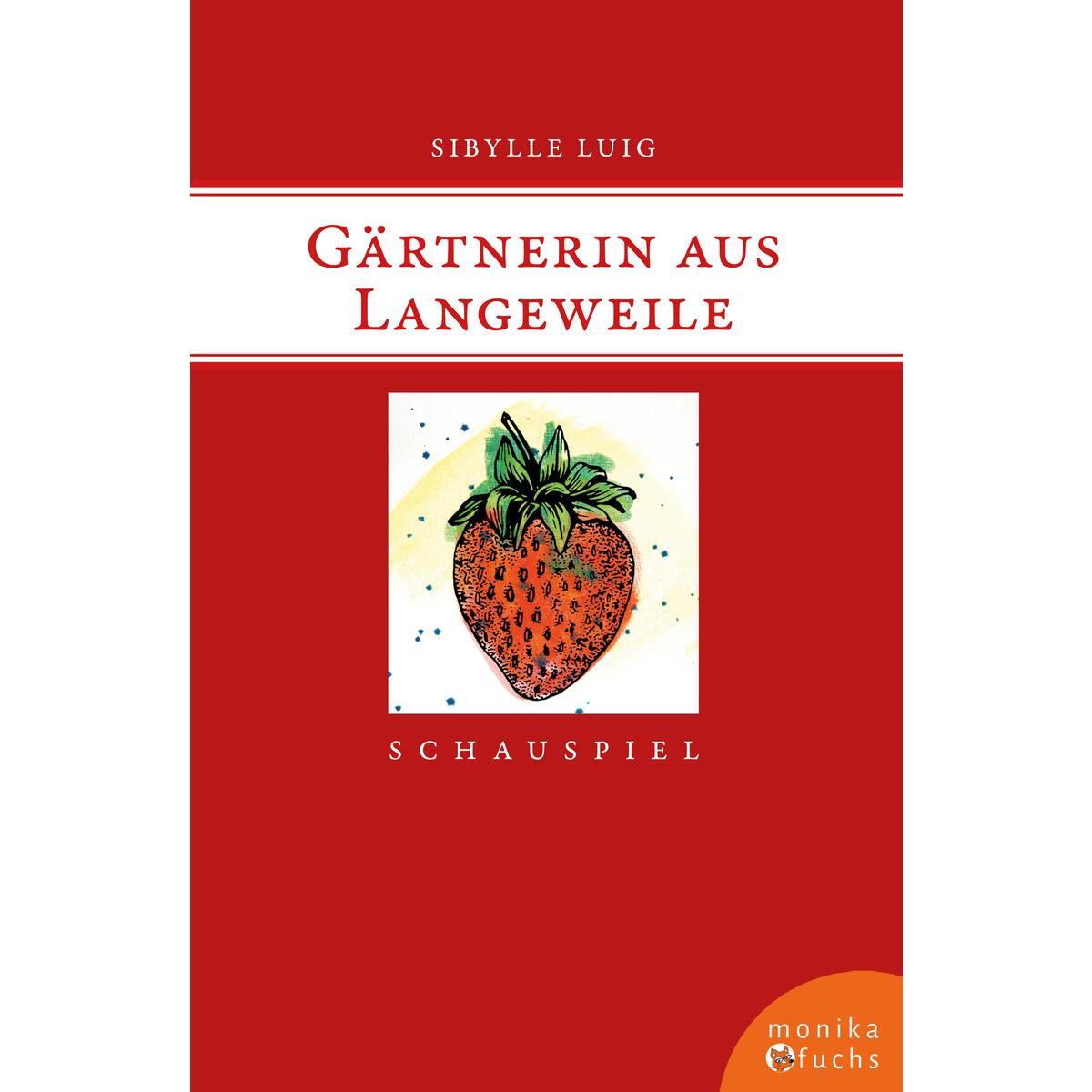 Gärtnerin aus Langeweile Gärtnerin aus Langeweile von Fuchs, Monika Verlag