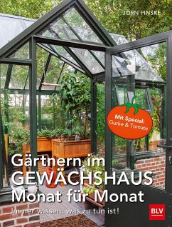 Gärtnern im Gewächshaus Monat für Monat von BLV Buchverlag