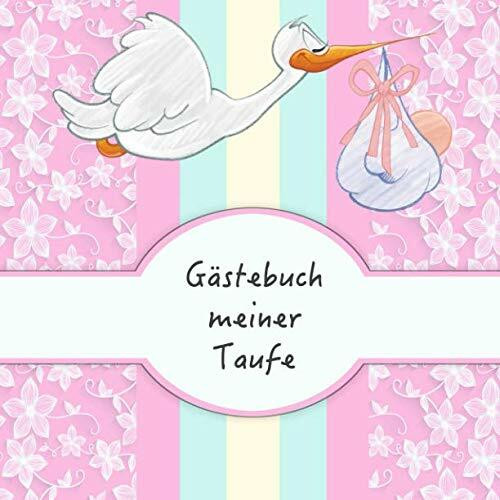 Gästebuch meiner Taufe: Für Mädchen I Rosa Storch Design I für 25 Gäste I Geschriebene Glückwü...