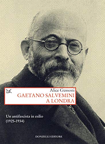 Gaetano Salvemini a Londra. Un antifascista in esilio (1925-1934) von SAGGI. STORIA E SCIENZE SOCIALI