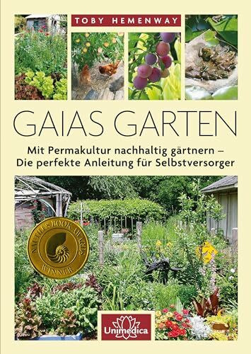 Gaias Garten: Mit Permakultur nachhaltig gärtnern - Die Perfekte Anleitung für Selbstversorger Gaias Garten: Mit Permakultur nachhaltig gärtnern - Die Perfekte Anleitung für Selbstversorger