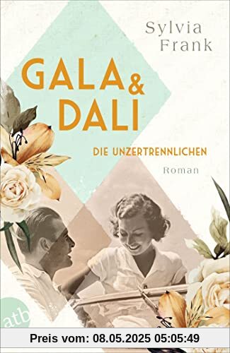 Gala und Dalí – Die Unzertrennlichen: Roman (Berühmte Paare – große Geschichten, Band 1)