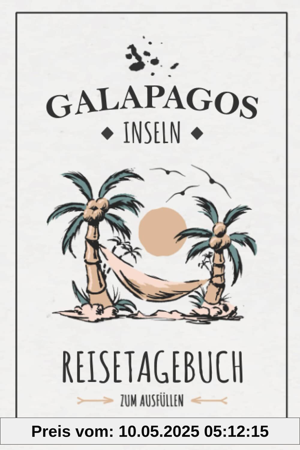 Galapagos Inseln Reisetagebuch zum Ausfüllen: Reisebuch zum Selberschreiben / Galapagos Inseln Wandern, Tauchen, Entdecken / Reise Tagebuch Geschenk / Galapagosinseln Urlaub Souvenir und Andenken Galapagos Inseln Reisetagebuch zum Ausfüllen: Reisebuch zum Selberschreiben / Galapagos Inseln Wandern, Tauchen, Entdecken / Reise Tagebuch Geschenk / Galapagosinseln Urlaub Souvenir und Andenken