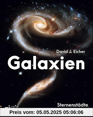 Galaxien: Sternenstädte des Universums Galaxien: Sternenstädte des Universums