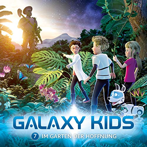 Im Garten der Hoffnung - Folge 7: Galaxy Kids (Folge 7) (Galaxy Kids, 7, Band 7)