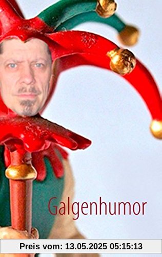 Galgenhumor: ... wer zuletzt lacht, lacht am besten.