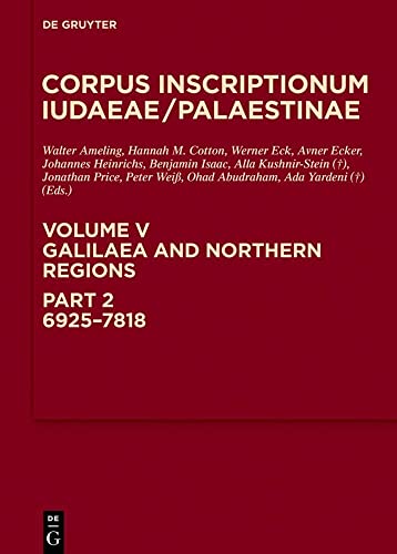 Galilaea and Northern Regions: 6925-7818 (Corpus Inscriptionum Iudaeae/Palaestinae) von De Gruyter