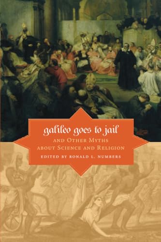 Galileo Goes to Jail and Other Myths about Science and Religion; .: And Other Myths about Science and Religion