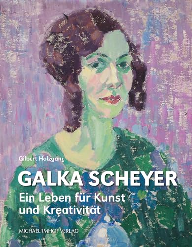 Galka Scheyer: Ein Leben für Kunst und Kreativität von Michael Imhof Verlag GmbH & Co. KG