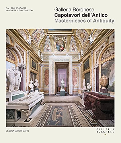 Galleria Borghese. Capolavori dell'antico-Masterpieces of antiquity. Ediz. a colori Galleria Borghese. Capolavori dell'antico-Masterpieces of antiquity. Ediz. a colori von De Luca Editori d'Arte