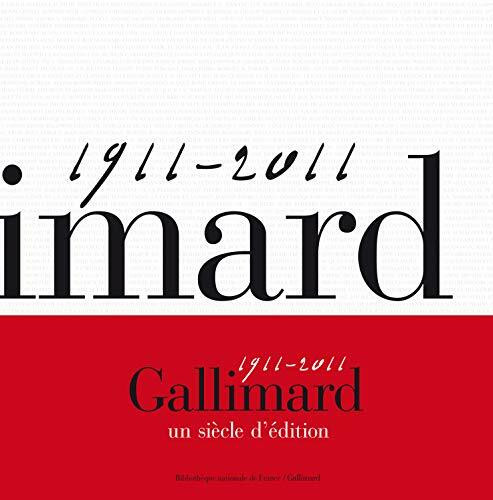 Gallimard, un siècle d'édition: (1911-2011)