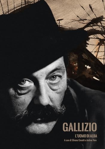 Gallizio. L'uomo di Alba. Catalogo della mostra (Alba, 5 ottobre-1 dicembre 2024). Ediz. illustrata (Sagep cataloghi) von SAGEP
