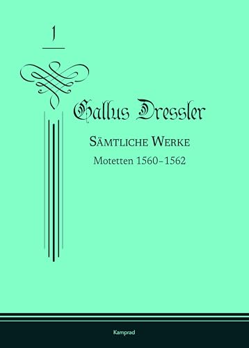 Gallus Dressler: Sämtliche Werke: Band 1: Motetten 1560–1562 Gallus Dressler: Sämtliche Werke: Band 1: Motetten 1560–1562 von E. Reinhold Verlag