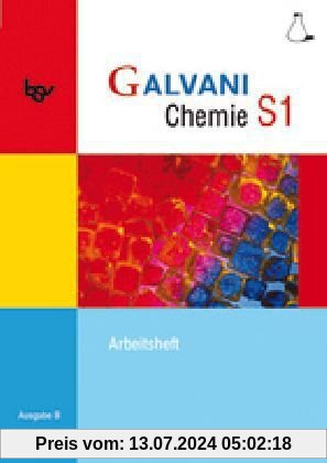 Galvani Chemie S1 Ausgabe B. Arbeitsheft: Für die 9. Jahrgangsstufe an sprachlichen, musischen und wirtschafts- und sozialwissenschaftlichen Gymnasien