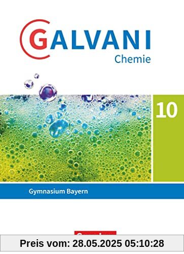 Galvani - Chemie für Gymnasien - Ausgabe B - Für naturwissenschaftlich-technologische Gymnasien in Bayern - Neubearbeitung - 10. Jahrgangsstufe: Schulbuch