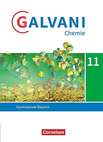 Galvani - Chemie für Gymnasien - Ausgabe B - Sekundarstufe II - Bayern Neubearbeitung - 11. Jahrgangsstufe: Schulbuch (Galvani, Ausgabe B - ... - Bayern Neubearbeitung, 11. Jahrgangsstufe) Galvani - Chemie für Gymnasien - Ausgabe B - Sekundarstufe II - Bayern Neubearbeitung - 11. Jahrgangsstufe: Schulbuch (Galvani, Ausgabe B - ... - Bayern Neubearbeitung, 11. Jahrgangsstufe)