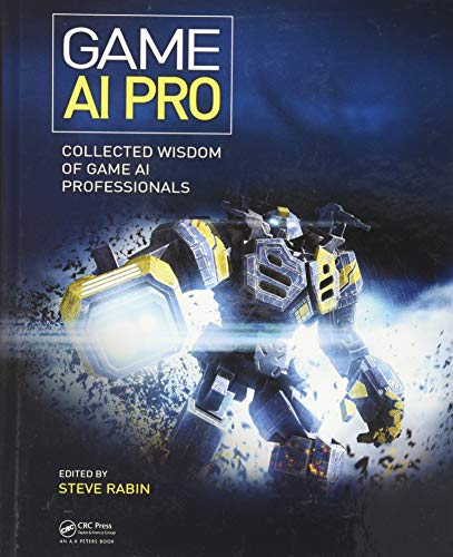 Game AI Pro: Collected Wisdom of Game AI Professionals von CRC Press