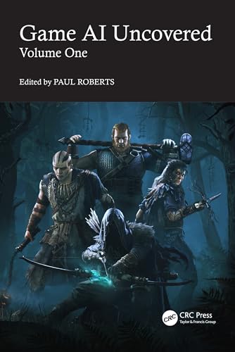 Game AI Uncovered: Volume One von CRC Press