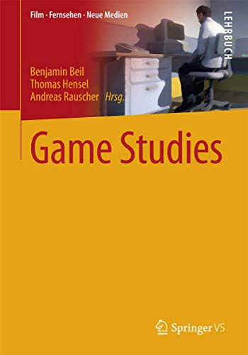 Game Studies: Lehrbuch (Film, Fernsehen, Neue Medien) von Springer VS
