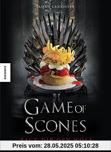 Game of Scones: Das witzige Backbuch zur Kultserie Game of Thrones