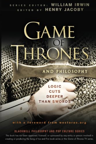 Game of Thrones and Philosophy: Logic Cuts Deeper Than Swords (The Blackwell Philosophy and Pop Culture Series) von Wiley