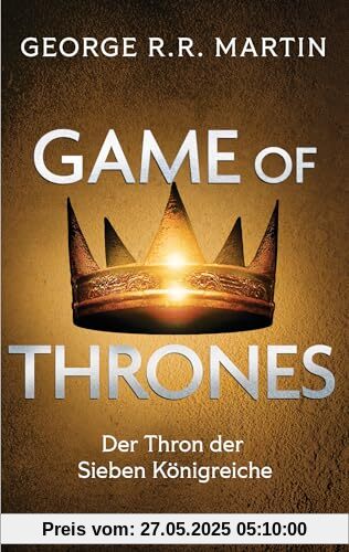 Game of Thrones: Der Thron der Sieben Königreiche - Die größte Drachen-Saga unserer Zeit! Limitierte Ausgabe – Nicht verpassen (Das Lied von Eis und Feuer, Band 3)